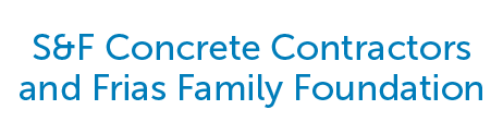 S&F Concrete Contractors and Frias Family Foundation